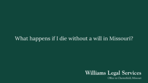 What happens if I die without a will in Missouri?