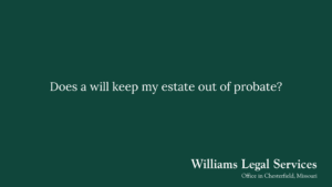 Does a will keep my estate out of probate?